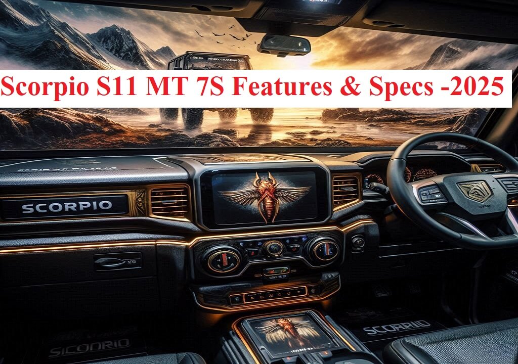 Scorpio S11 MT 7S Features & Specs -2025 - automoblogix